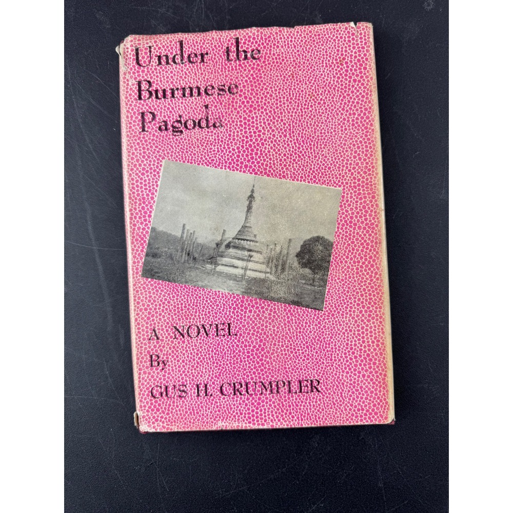 Under the Burmese Pagoda Gus H Crumpler Signed 1975 First Edition WWII‎ Novel